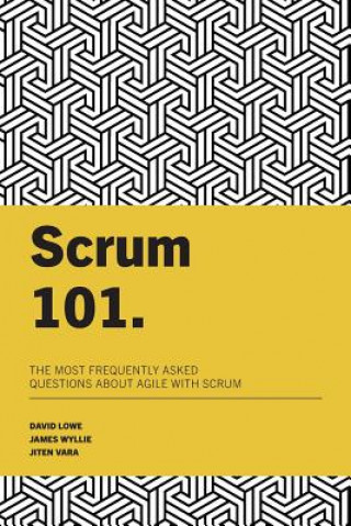 Kniha Scrum 101: The most frequently asked questions about Agile with Scrum James Wyllie