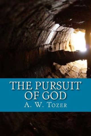 Книга The Pursuit of God A W Tozer