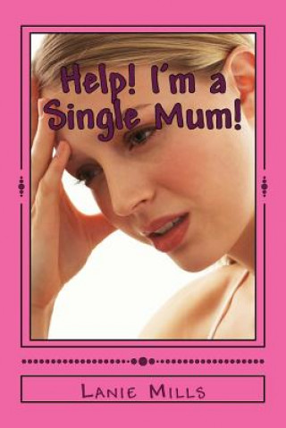 Buch Help! I'm a Single Mum! Lanie Mills