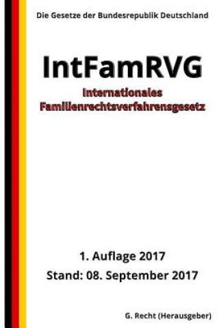 Carte Internationales Familienrechtsverfahrensgesetz - IntFamRVG, 1. Auflage 2017 G Recht