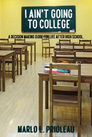 Buch I Ain't Going to College: A Guide to Life After High School Marlo L Prioleau