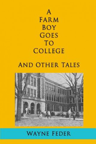 Könyv A Farm Boy Goes to College and Other Tales Wayne Feder