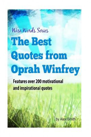 Kniha The Best Quotes from Oprah Winfrey: Wise Words Series Alex Smith