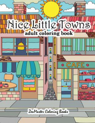 Könyv Nice Little Towns Coloring Book for Adults Zenmaster Coloring Books