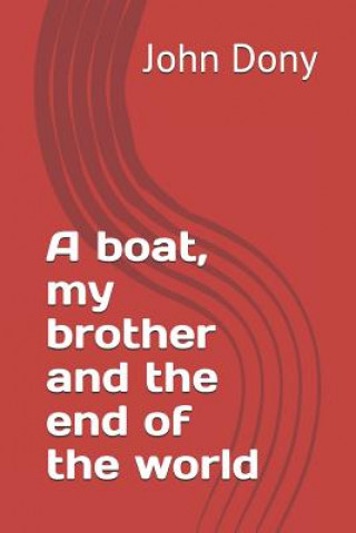 Kniha A boat, my brother and the end of the world John Dony