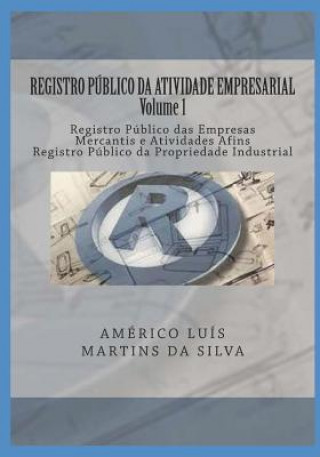 Kniha Registro Público Da Atividade Empresarial - Volume 1: Registro Público Das Empresas Mercantis E Atividades Afins - Registro Público Da Propriedade Ind Americo Luis Martins Da Silva