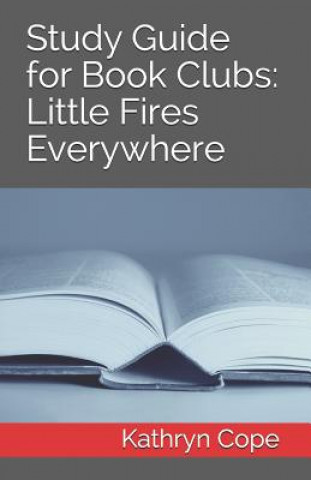 Könyv Study Guide for Book Clubs: Little Fires Everywhere Kathryn Cope