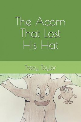Buch The Acorn That Lost His Hat Tracy Taylor