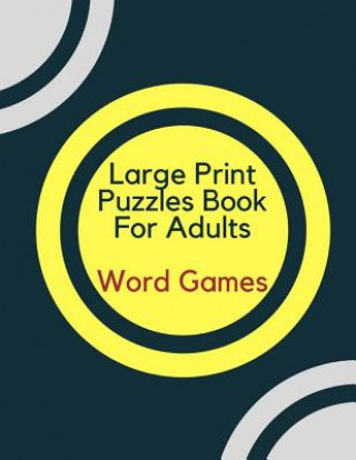 Carte Large Print Puzzles Book For Adults Word Games: Word Games, and Brainteasers: Volume 1 Louie Paddio