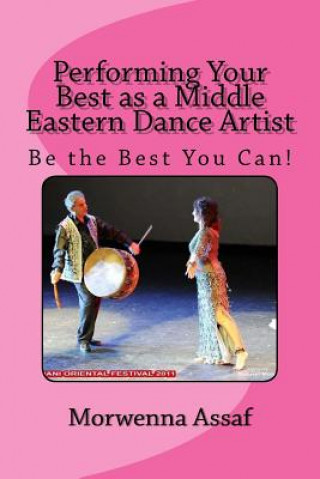 Carte Performing Your Best as a Middle Eastern Dance Artist: Be the Best You Can Morwenna Assaf