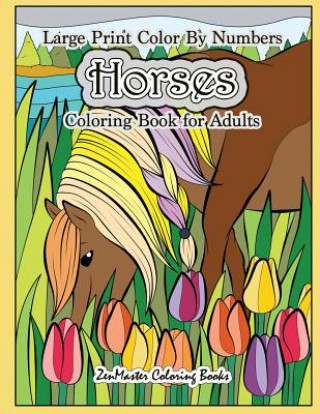 Könyv Large Print Color By Numbers Horses Coloring Book For Adults Zenmaster Coloring Books