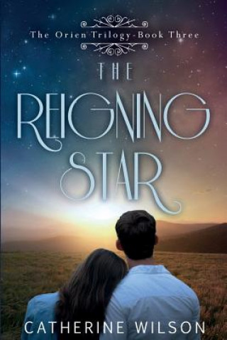 Könyv The Reigning Star (The Orien Trilogy) Catherine Wilson