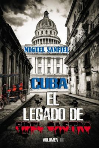 Knjiga Cuba El Legado de Fidel Castro Miguel Sanfiel