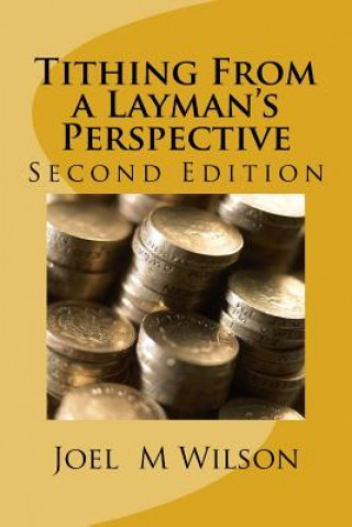 Kniha Tithing From a Layman's Perspective: Second Edition Joel M Wilson