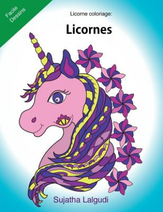 Книга Licorne Coloriage: Licornes: Le Petit Livre de Coloriage, Licorne, Coloriage Magique, Livre de Coloriage de Licorne, Licorne Magique Sujatha Lalgudi