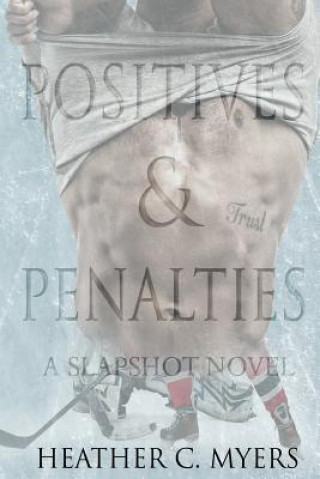 Könyv Positives & Penalties: A Slapshot Novel Heather C Myers