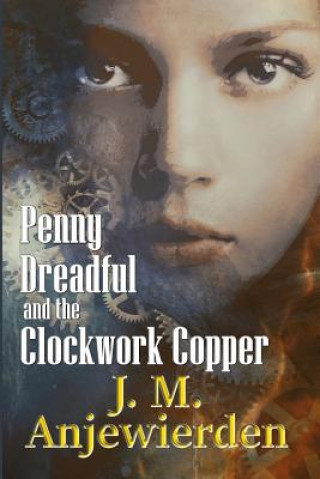 Книга Penny Dreadful and the Clockwork Copper J M Anjewierden