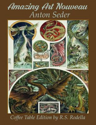 Kniha Amazing Art Nouveau Anton Seder: Coffee Table Edition R S Rodella