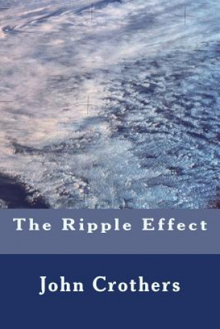 Knjiga The Ripple Effect John Crothers