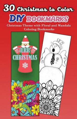 Kniha 30 Christmas to Color DIY Bookmarks: Christmas Theme with Floral and Mandala Coloring Bookmarks V Bookmarks Design