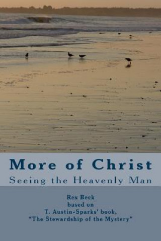 Livre More of Christ: From The Stewardship of the Mystery by T. Austin-Sparks Rex Beck