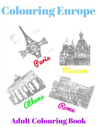 Kniha Colouring Europe: Be calm and relaxed whilst you colour your way around Europe K  Marriott