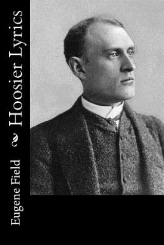 Книга Hoosier Lyrics Eugene Field