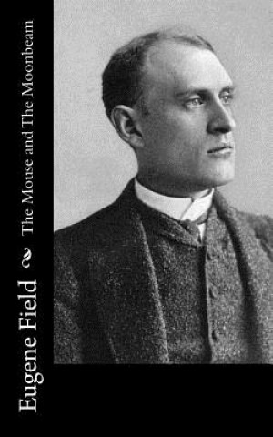 Buch The Mouse and The Moonbeam Eugene Field