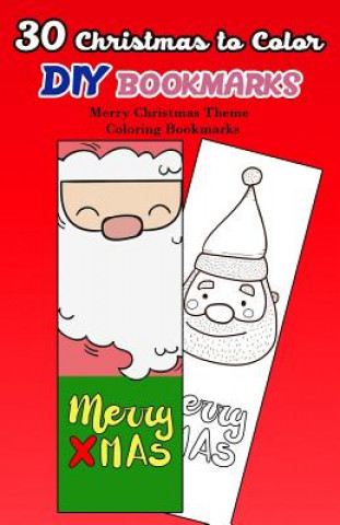 Kniha 30 Christmas to Color DIY Bookmarks: Merry Christmas Theme Coloring Bookmarks V Bookmarks Design