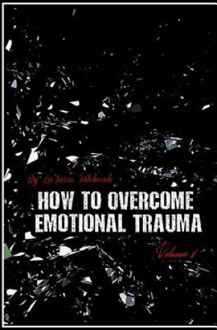 Knjiga How to Overcome Emotional Trauma Latarsa Hitchcock