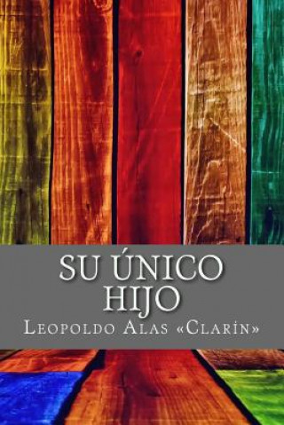 Kniha Su Único Hijo Leopoldo Alas Clarin