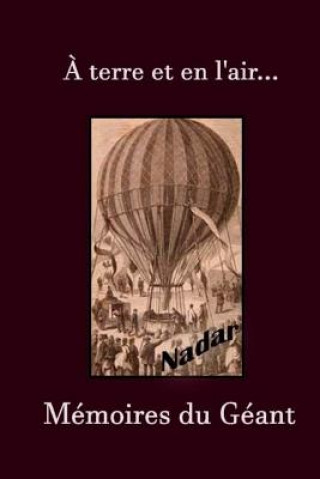 Kniha ? terre et en l'air. Mémoires du Géant Nadar