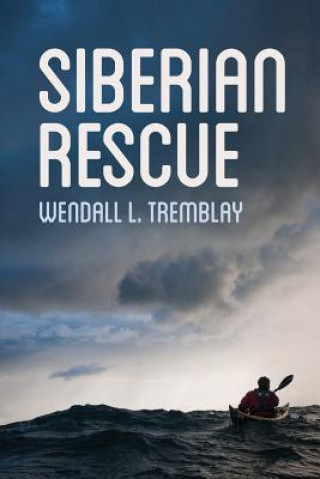 Knjiga Siberian Rescue Wendall L Tremblay