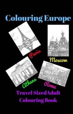 Könyv Colouring Europe - Travel Sized - Adult Colouring Book: Adults can colour their way around Europe K  Marriott