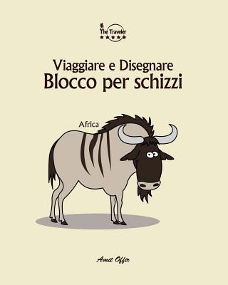 Kniha Blocco Per Schizzi: Viaggiare E Disegnare: Africa Amit Offir