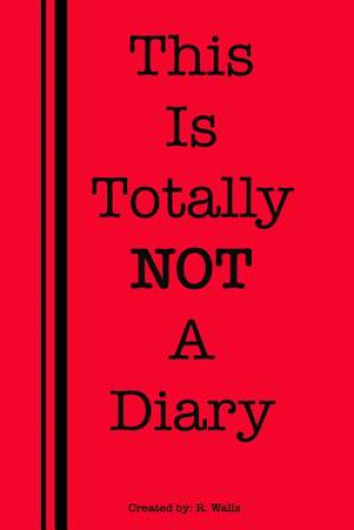 Knjiga This Is Totally Not a Diary R Walls