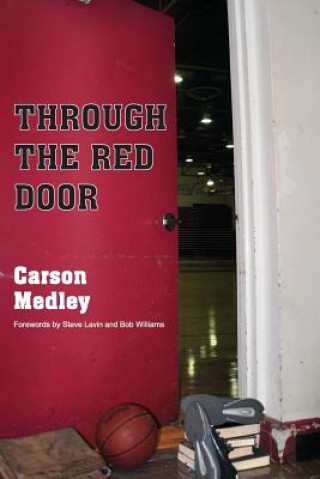 Kniha Through The Red Door: The Eternal Season of Coach Clink and the Division II Chico State Wildcats Carson Medley