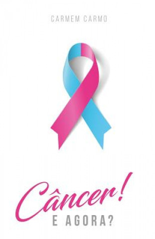 Knjiga Cancer! E agora? Carmem Carmo