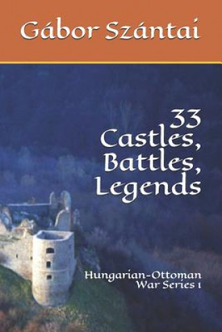 Książka 33 Castles, Battles, Legends: Hungarian-Ottoman War Series 1 Lee Wollaston