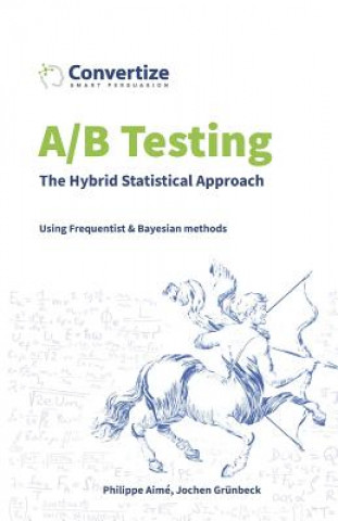 Książka A/B Testing - The Hybrid Statistical Approach: Using Frequentist & Bayesian approach Jochen Grunbeck