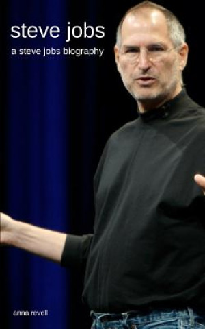 Kniha Steve Jobs: A Steve Jobs Biography Anna Revell