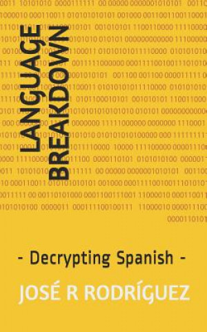 Knjiga Language Breakdown: - Decrypting Spanish - Jose R Rodriguez