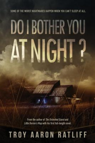 Carte Do I Bother You at Night? Troy Aaron Ratliff