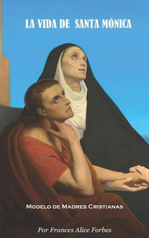 Buch La Vida de Santa Mónica: Modelo de Madres Cristianas Rey D Garcia