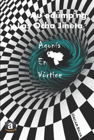 Книга Autodúmping y Las Ocho Jinetas: Agonía en Vórtice Oscar Silva