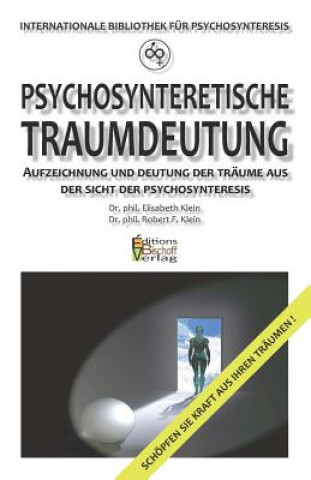 Carte Psychosynteretische Traumdeutung: Aufzeichnung und Deutung der Träume aus der Sicht der Psychosynteresis Klein Von Wenin-Paburg