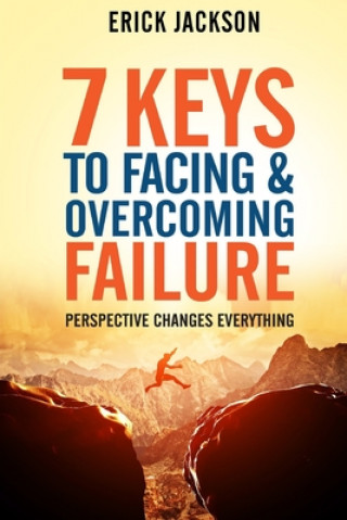 Knjiga 7 Keys to Facing & Overcoming Failure: Perspective Changes Everything Rachel Miles