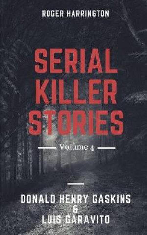 Kniha Serial Killer Stories Volume 4: Donald Henry Gaskins & Luis Garavito Frances J Armstrong