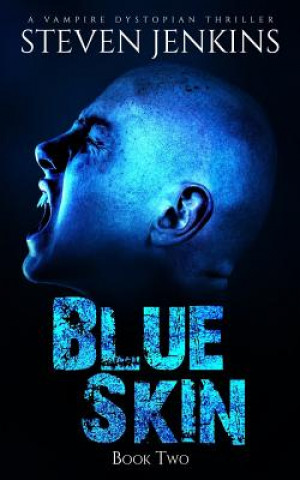 Kniha Blue Skin: Book Two: A Vampire Dystopian Thriller Steven Jenkins