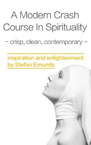 Könyv A Modern Crash Course In Spirituality: crisp clean contemporary Stefan Emunds